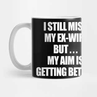 I Still Miss My Ex-Wife Mug